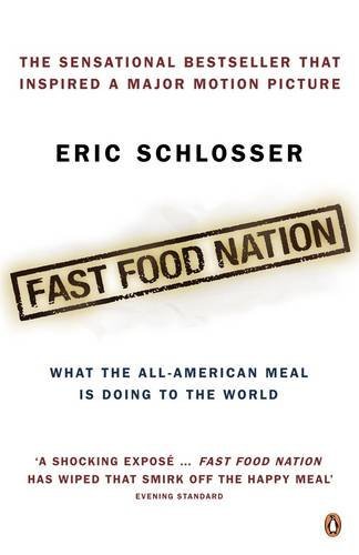 Book cover of Fast Food Nation: What The All-American Meal Is Doing To The World by Eric Schlosser