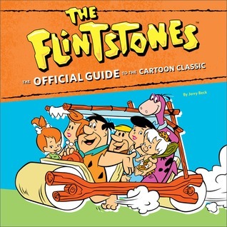 Book cover of The Flintstones: The Official Guide To The Cartoon Classic by Jerry Beck