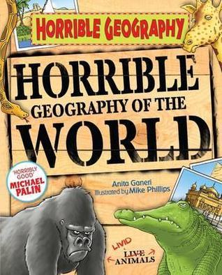 Book cover of Horrible Geography of the World by Anita Ganeri, Mike    Phillips (Illus.)