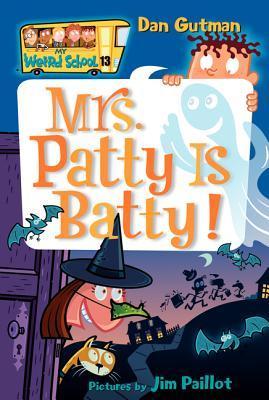 Book cover of Mrs. Patty Is Batty! by Dan Gutman, Jim Paillot (Illus.)
