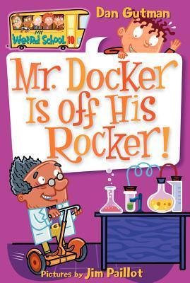 Book cover of Mr. Docker Is Off His Rocker! by Dan Gutman, Jim Paillot (Illus.)