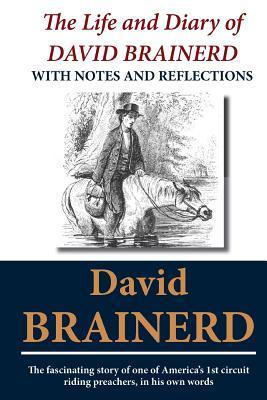 Book cover of The Life And Diary Of David Brainerd: With Notes And Reflections by David Brainerd, Jonathan Edwards (Ed.)
