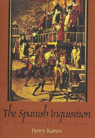 Book cover of The Spanish Inquisition: A Historical Revision by Henry Kamen