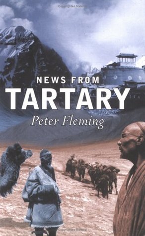 Book cover of News From Tartary: A Journey From Peking To Kashmir by Peter  Fleming