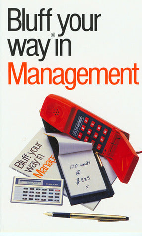 Book cover of The Bluffer's Guide To Management: Bluff Your Way In Management by John Courtis