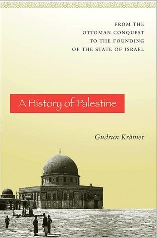 Book cover of A History of Palestine: From the Ottoman Conquest to the Founding of the State of Israel by Gudrun Krämer, Graham Harman (Trans.)