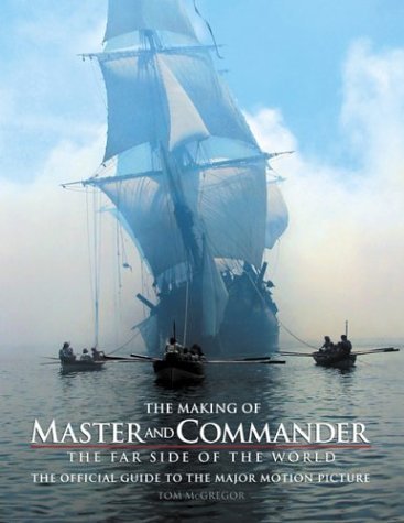 Book cover of The Making Of Master And Commander, The Far Side Of The World by Tom McGregor
