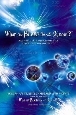 Book cover of What The Bleep Do We Know!?™: Discovering The End... by William Arntz