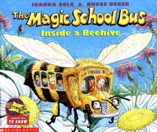 Book cover of The Magic School Bus Inside a Beehive by Joanna Cole, Bruce Degen (Illus.)