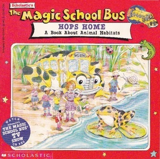 Book cover of The Magic School Bus Hops Home: A Book About Animal Habitats by Patricia Relf, Nancy Stevenson (Illus.)