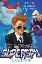 Book cover of Zeke Bartholomew: Superspy! by Jason Pinter