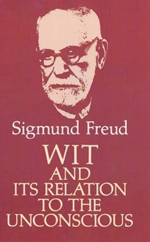 Book cover of Wit And Its Relation To The Unconscious by Sigmund Freud, A.A. Brill (Trans.)