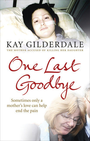 Book cover of One Last Goodbye by Kay Gilderdale