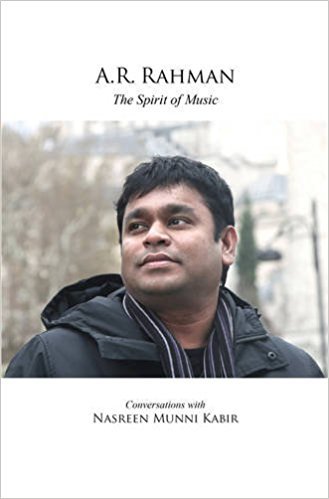 Book cover of A.R. Rahman: The Spirit Of Music by Nasreen Munni Kabir