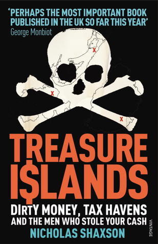 Book cover of Treasure Islands: Dirty Money, Tax Havens And The Men Who Stole Your Cash by Nicholas Shaxson