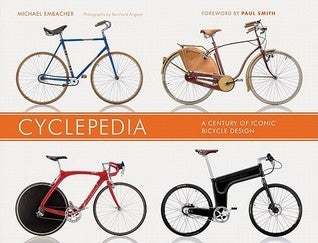 Book cover of Cyclepedia: A Century of Iconic Bicycle Design by Michael Embacher, Paul             Smith (Foreword)