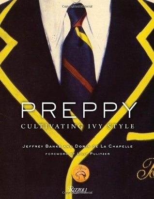 Book cover of Preppy: Cultivating Ivy Style by Jeffrey Banks, Doria de La Chapelle, Lilly Pulitzer (Foreword)