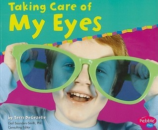 Book cover of Taking Care of My Eyes by Terri Degezelle