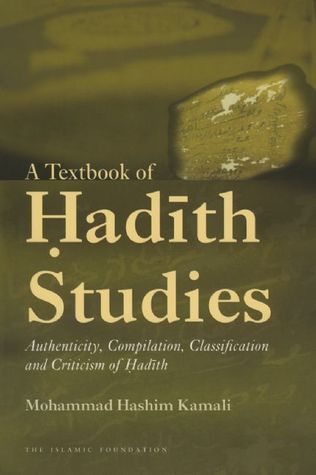 Book cover of A Textbook Of Hadith Studies: Authenticity, Compilation, Classification And Criticism Of Hadith by Mohammad Hashim Kamali