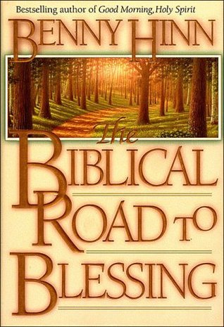 Book cover of The Biblical Road to Blessing by Benny Hinn