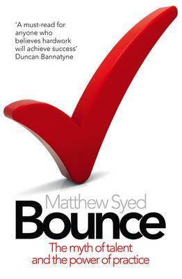 Book cover of Bounce: The Myth of Talent and the Power of Practice by Matthew Syed