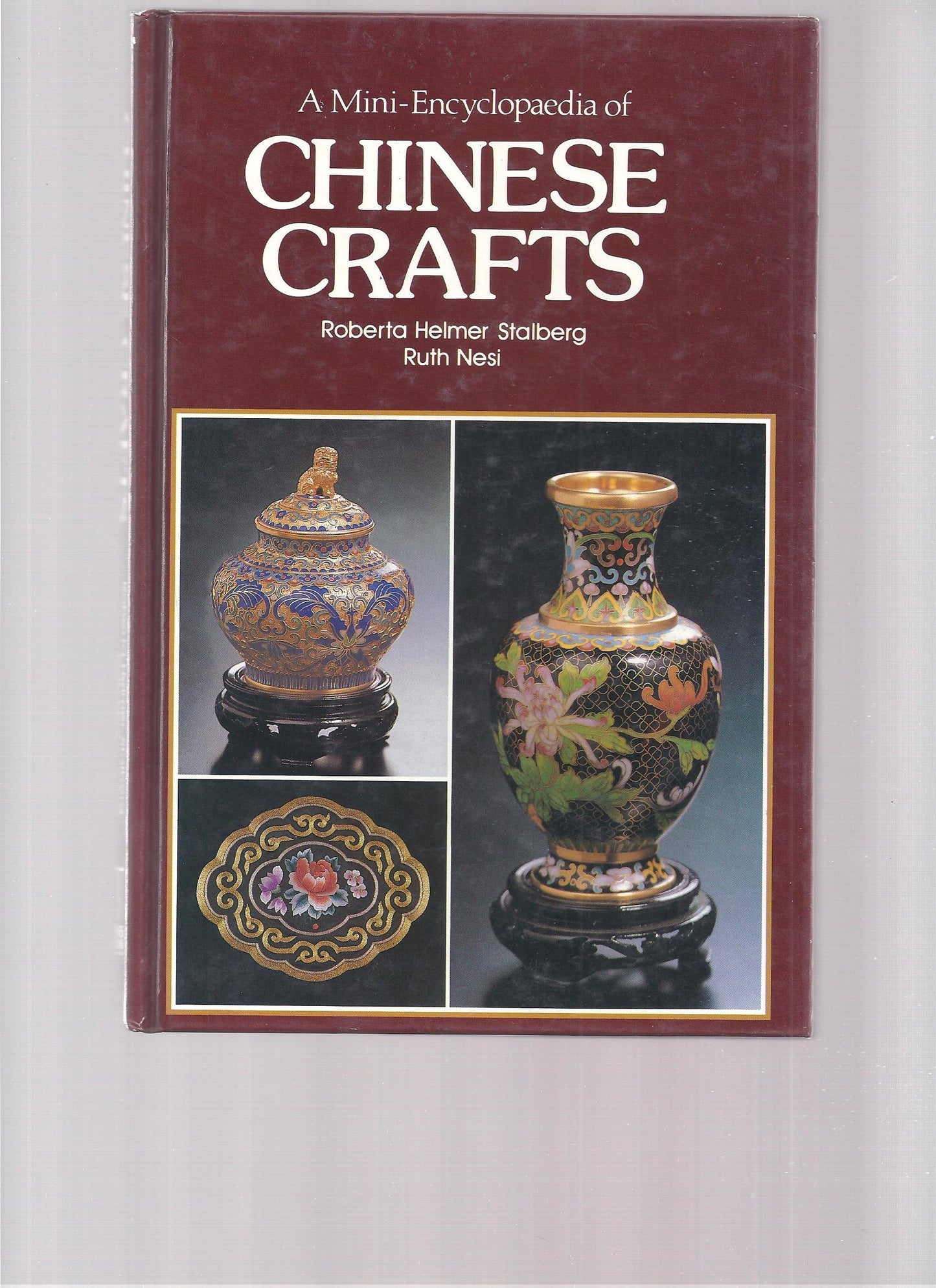 Book cover of Mini Encyclopedia Of Chinese Crafts by Roberta He Stalberg