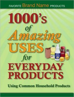 Book cover of 1000's of Amazing Uses for Everyday Products by Betsy Rossen Elliot, Publications International
