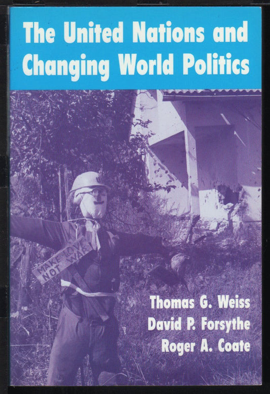 Book cover of The United Nations And Changing World Politics by Thomas G. Weiss, David P. Forsythe, Roger A. Coate