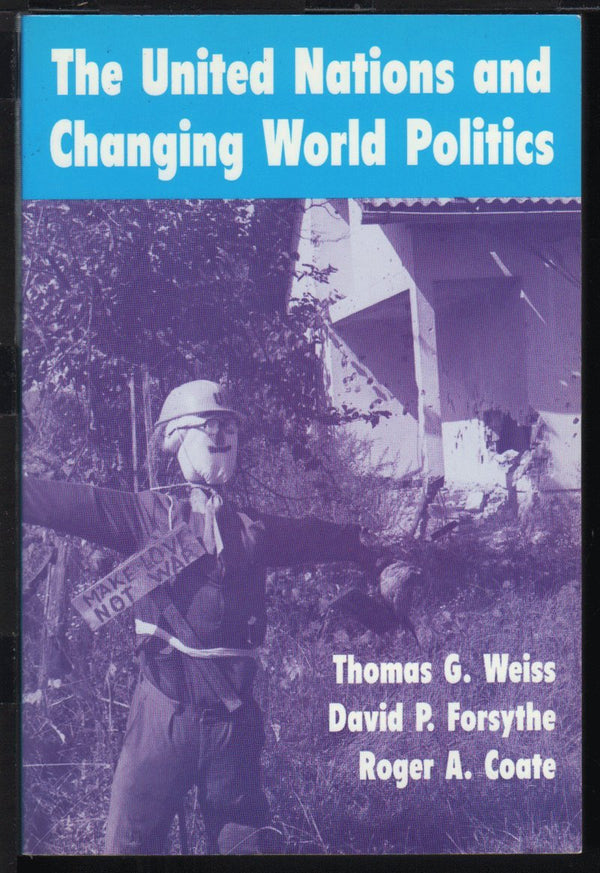 Book cover of The United Nations And Changing World Politics by Thomas G. Weiss, David P. Forsythe, Roger A. Coate