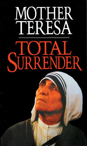 Book cover of Total Surrender: Mother Teresa by Br. Angelo Devananda (Ed.)