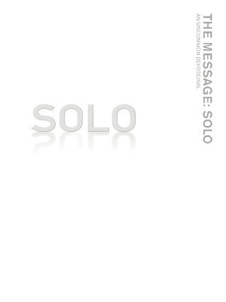 Book cover of The Message: Solo: An Uncommon Devotional by Katie Peckham, J.R. Briggs, Jan Johnson, Eugene H. Peterson (Trans.)