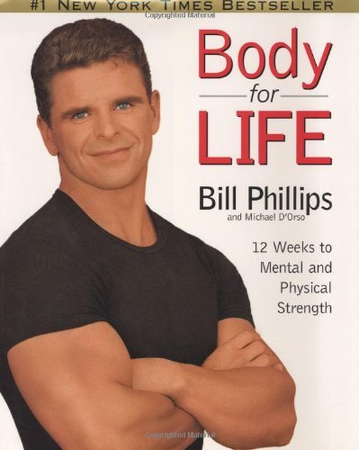 Book cover of Body For Life: 12 Weeks To Mental And Physical Strength by Bill Phillips, Michael D'Orso