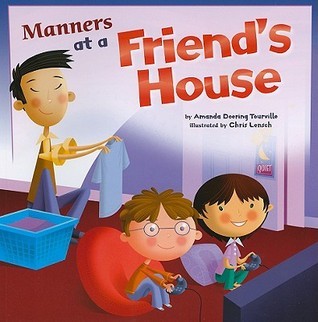 Book cover of Manners At A Friend's House by Amanda Doering Tourville, Chris Lensch (Illus.)
