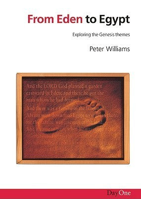 Book cover of From Eden To Egypt: Exploring The Genesis Themes by Peter J. Williams