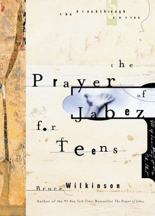 Book cover of The Prayer Of Jabez For Teens by Bruce H. Wilkinson