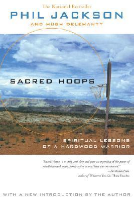 Book cover of Sacred Hoops: Spiritual Lessons Of A Hardwood Warrior by Phil Jackson, Hugh Delehanty