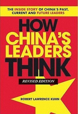 Book cover of How China'S Leaders Think: The Inside Story Of China'S Past, Current And Future Leaders by Robert Lawrence Kuhn