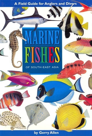 Book cover of Marine Fishes of South-East Asia: A Field Guide for Anglers and Divers by Gerry Allen, Roger Swainston (Illus.)