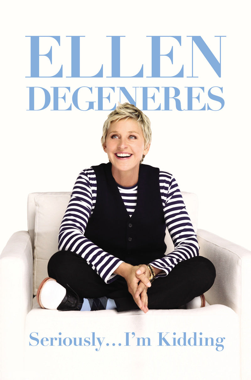 Book cover of Seriously... I'm Kidding by Ellen DeGeneres