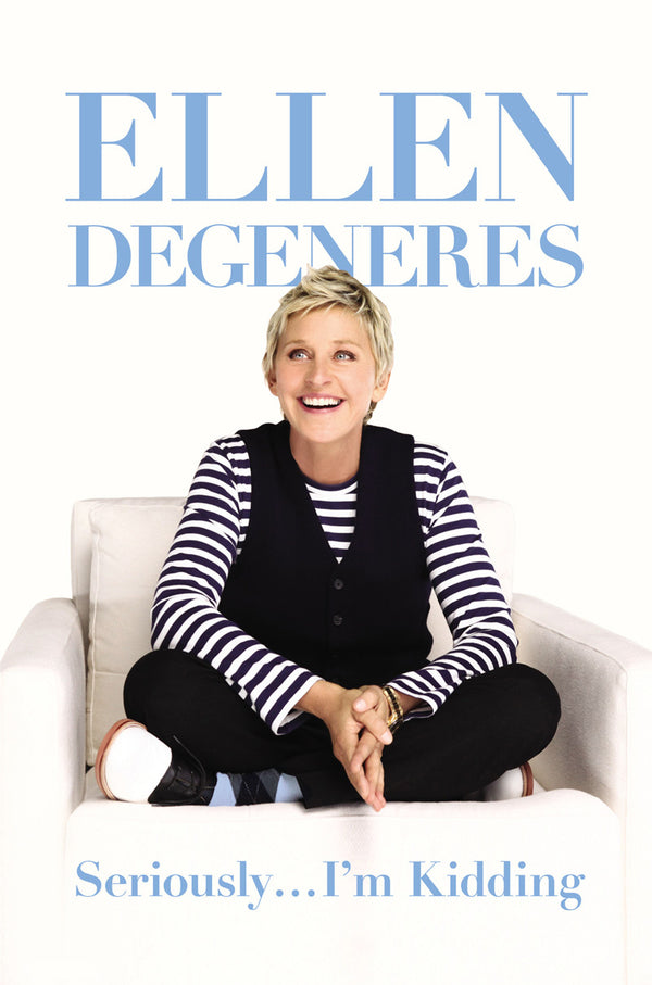 Book cover of Seriously... I'm Kidding by Ellen DeGeneres