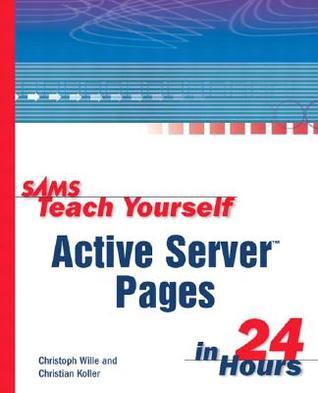 Book cover of Sams Teach Yourself Active Server Pages In 24 Hours by Christoph Wille