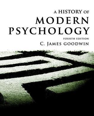 Book cover of A History of Modern Psychology, 4th Edition by C. James Goodwin