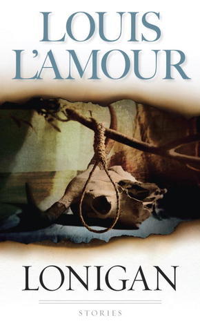 Book cover of Lonigan: Stories by Louis L'Amour