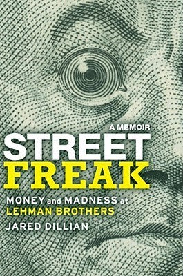 Book cover of Street Freak: Money And Madness At Lehman Brothers by Jared Dillian