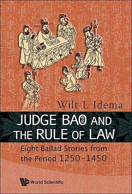 Book cover of Judge Bao And The Rule Of Law: Eight Ballad-Stories From The Period 1250-1450 by Wilt L. Idema