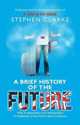 Book cover of A Brief History Of Future by Stephen  Clarke
