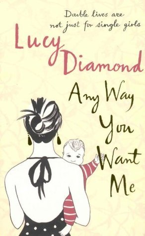 Book cover of Any Way You Want Me by Lucy Diamond