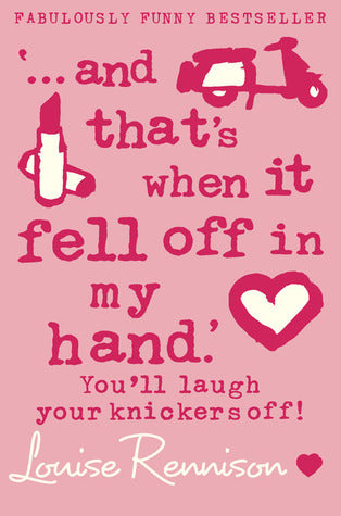 Book cover of And That's When It Fell Off In My Hand by Louise Rennison