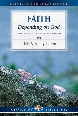 Book cover of Faith: Depending on God by Dale Larsen, Sandy Larsen