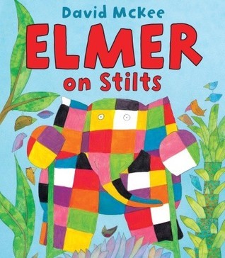 Book cover of Elmer On Stilts by David McKee